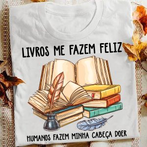 Camiseta Livros Me Fazem Feliz Humanos Fazem Minha Cabeça Doer