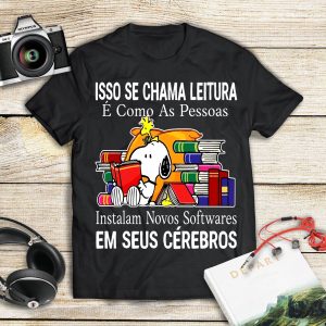 Camiseta Isso Se Chama Leitura É Como As Pessoas Instalam Novos Softwares Em Seus Cérebros