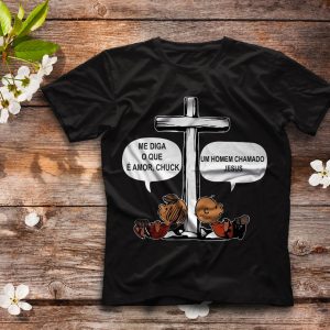 Camiseta Me Diga O Que É Amor, Chuck Um Homem Chamado JESUS