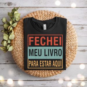Camiseta Livros Fechei Meu Livro Para Estar Aquí