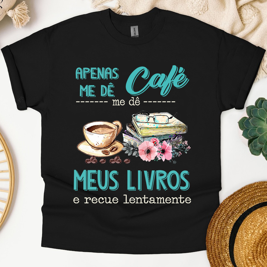 Camiseta Livros Apenas Me Dê Café Me Dê Meus Livros E Recue Lentamente - Image 4