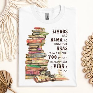 Camiseta Livros LIVROS Dão ALMA Ao Universo ASAS Para A Mente VOO Para A Imaginação E VIDA A Tudo