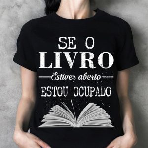 Camiseta Livros Se O Livro Estiver Aberto Estou Ocupado